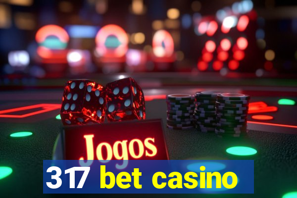 317 bet casino